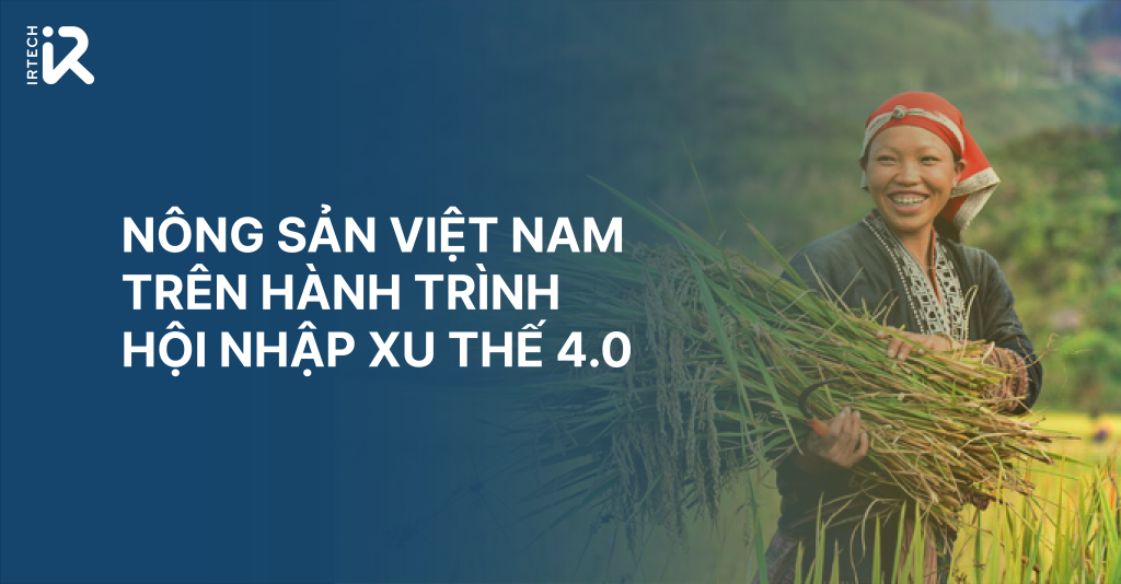 Nông sản Việt trên hành trình hội nhập xu thế 4.0