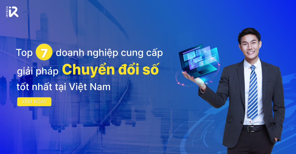 Top 7 doanh nghiệp cung cấp giải pháp chuyển đổi số tốt nhất tại Việt Nam