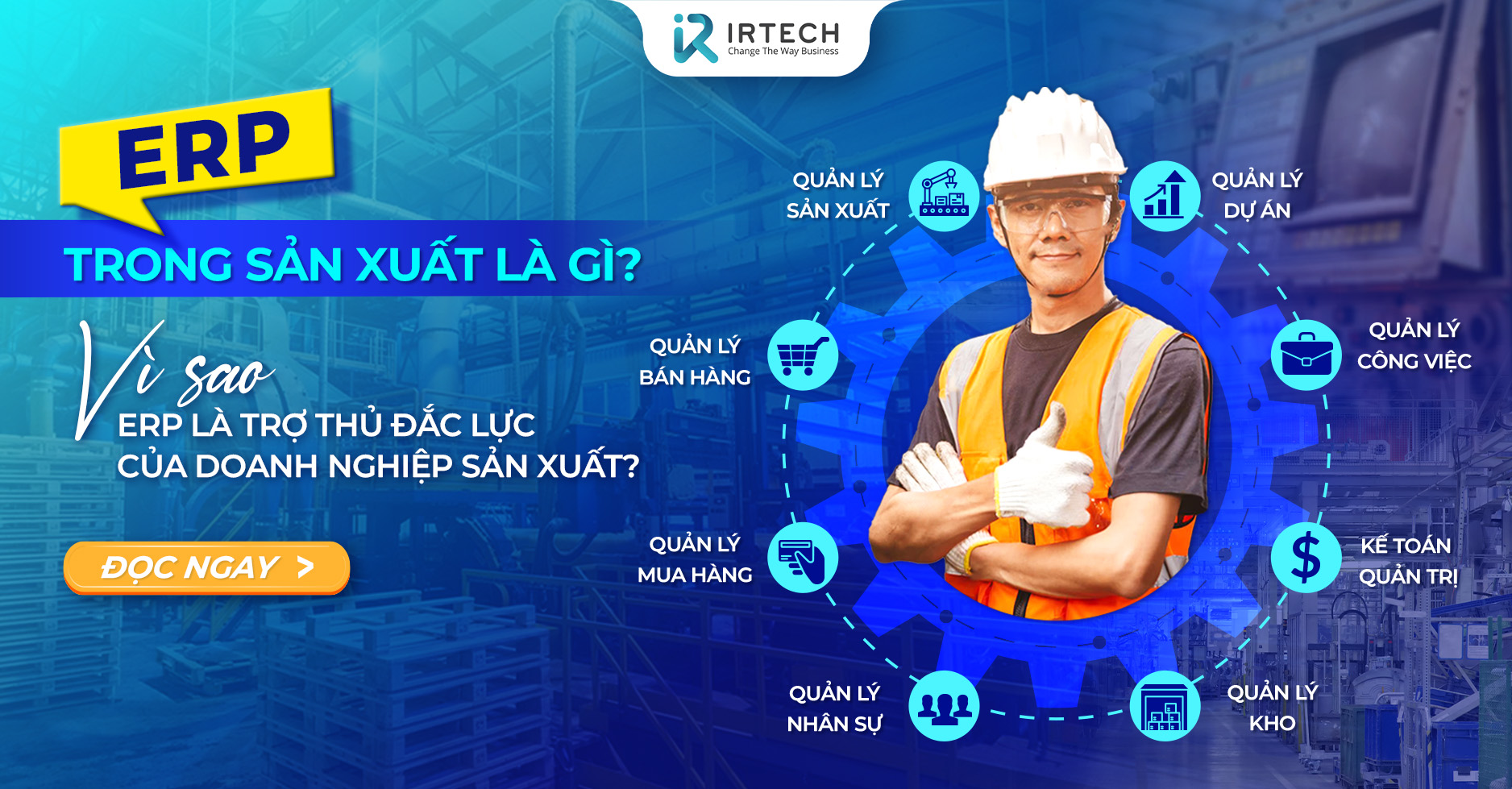 ERP trong sản xuất là gì? Vì sao phần mềm ERP là trợ thủ đắc lực của doanh nghiệp sản xuất?