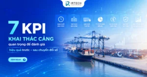 7 KPI khai thác cảng quan trọng để đánh giá hiệu quả trước – sau chuyển đổi số