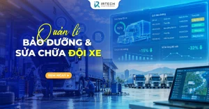 Quản lý bảo dưỡng & sửa chữa đội xe