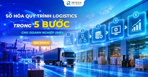 Số hóa quy trình logistics trong 5 bước cho doanh nghiệp SMEs