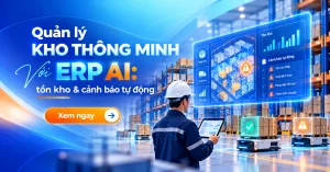 Quản lý kho thông minh với ERP AI: tồn kho & cảnh báo tự động